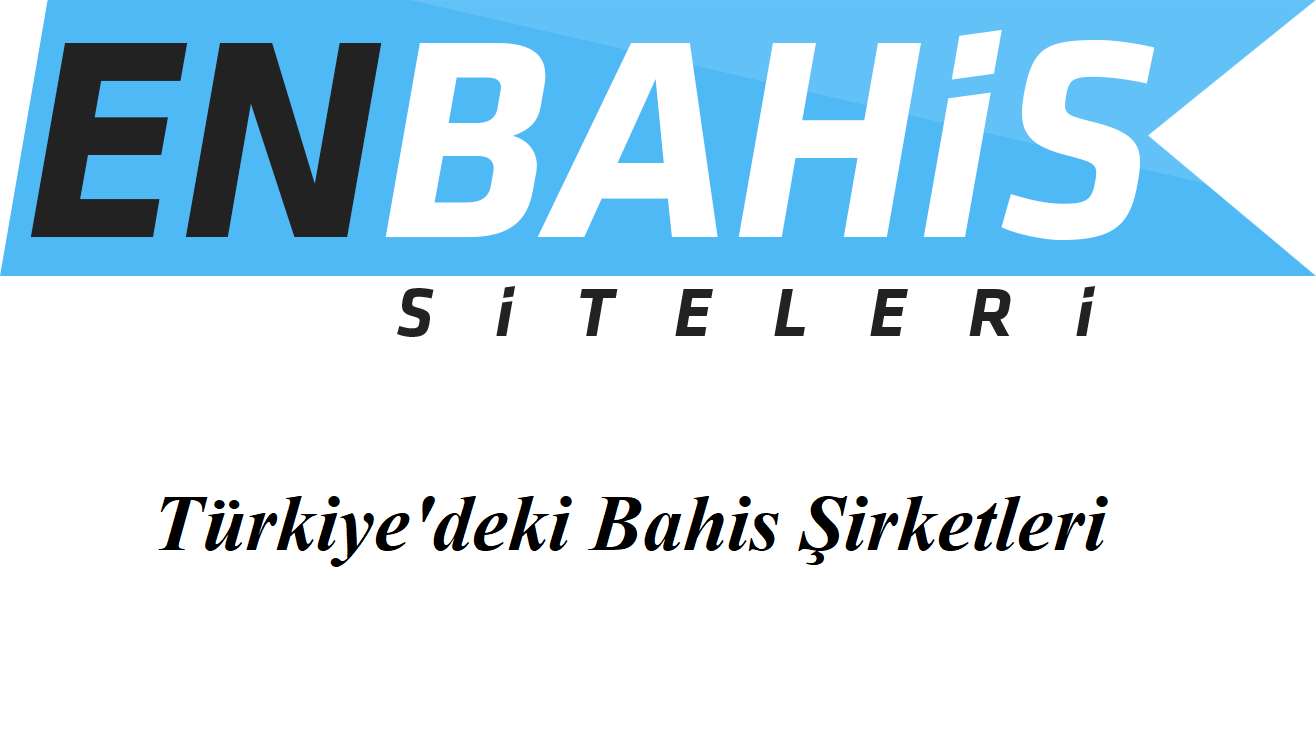 Türkiye'deki Bahis Şirketleri