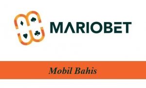 Mariobet Mobil Bahis