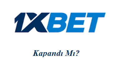 1xbet Kapandı Mı