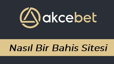 Akcebet Nasıl Bir Bahis Sitesi?