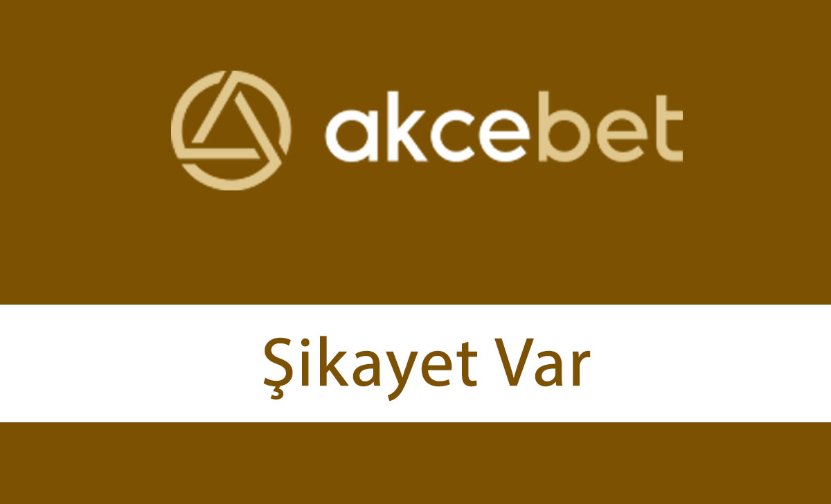 akçebetşikayetvar