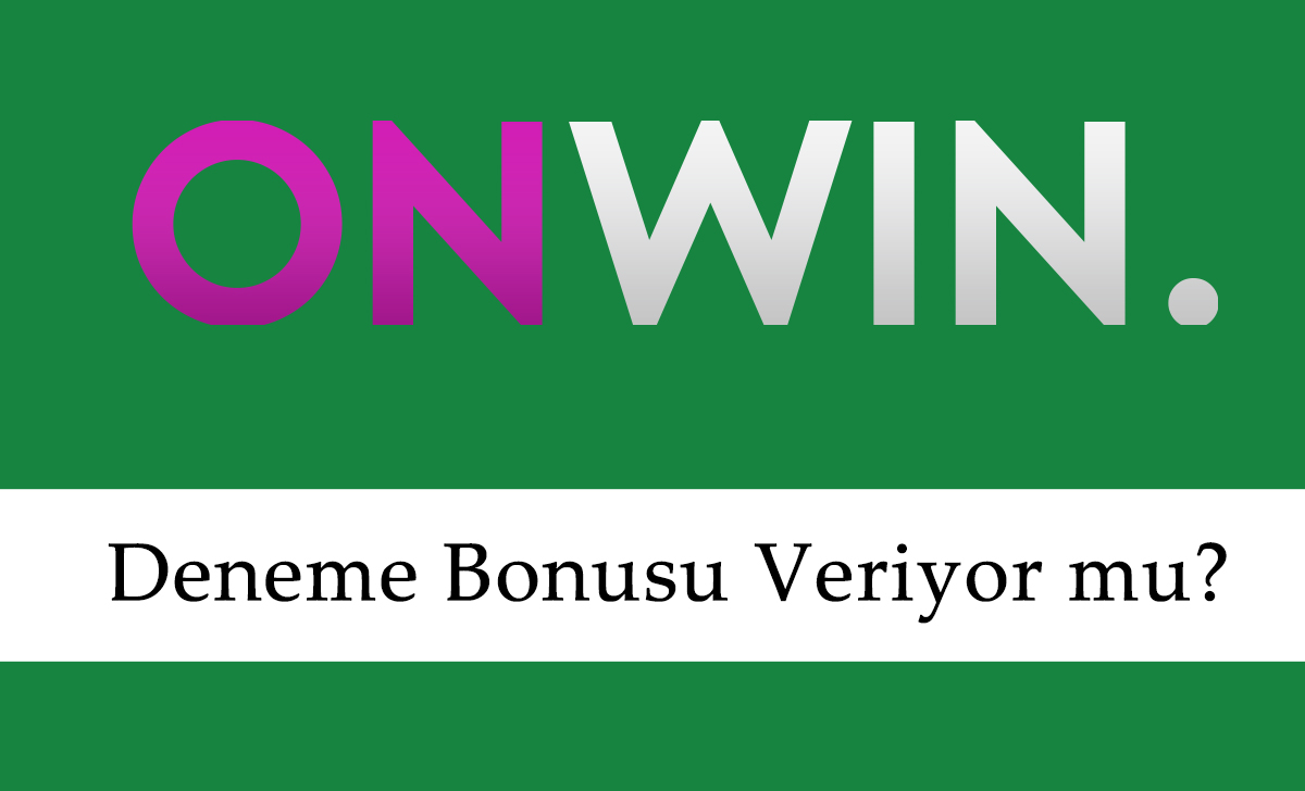 Onwin Deneme Bonusu Veriyor mu