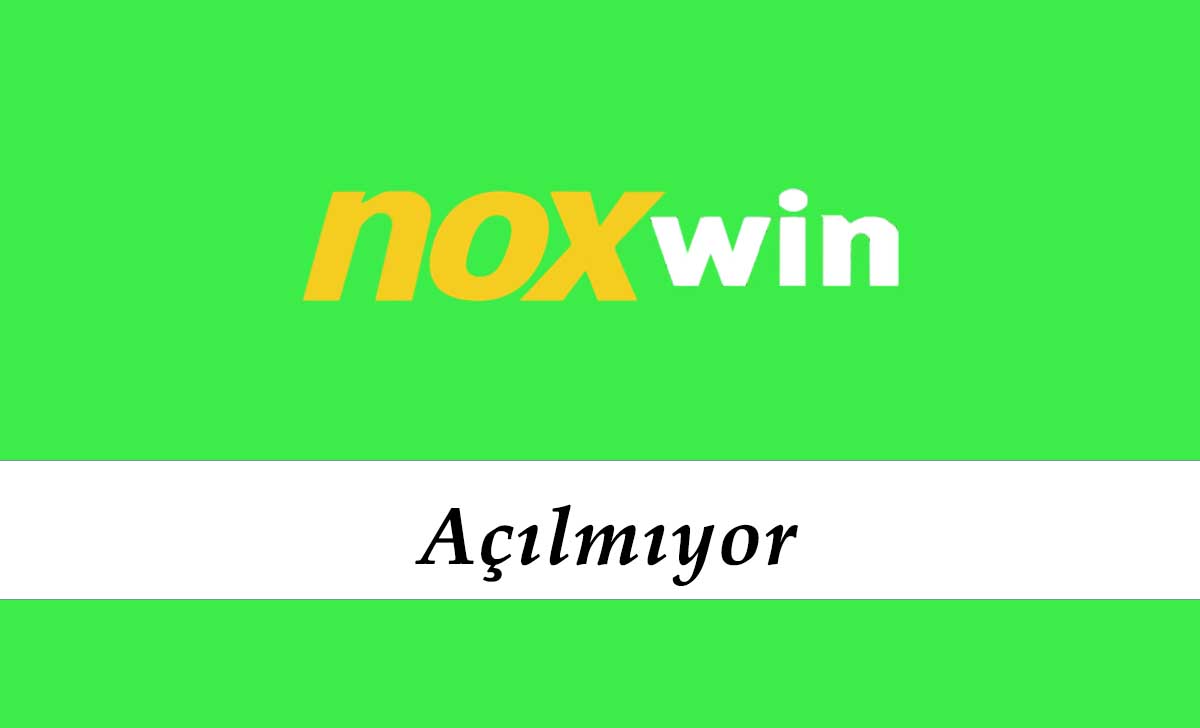 Noxwin Açılmıyor