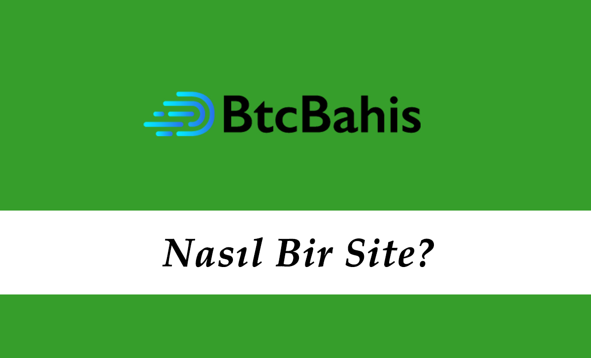 Btcbahis Nasıl Bir Site?