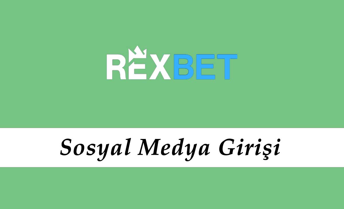 Rexbet Sosyal Medya Giriş