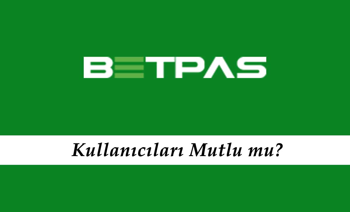 Betpas Kullanıcıları Mutlu mu?