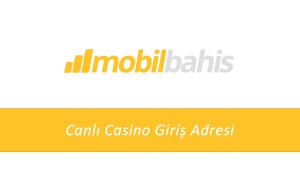 Mobilbahis Canlı Casino Giriş Adresi