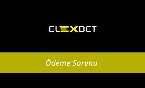Elexbet Ödeme Sorunu