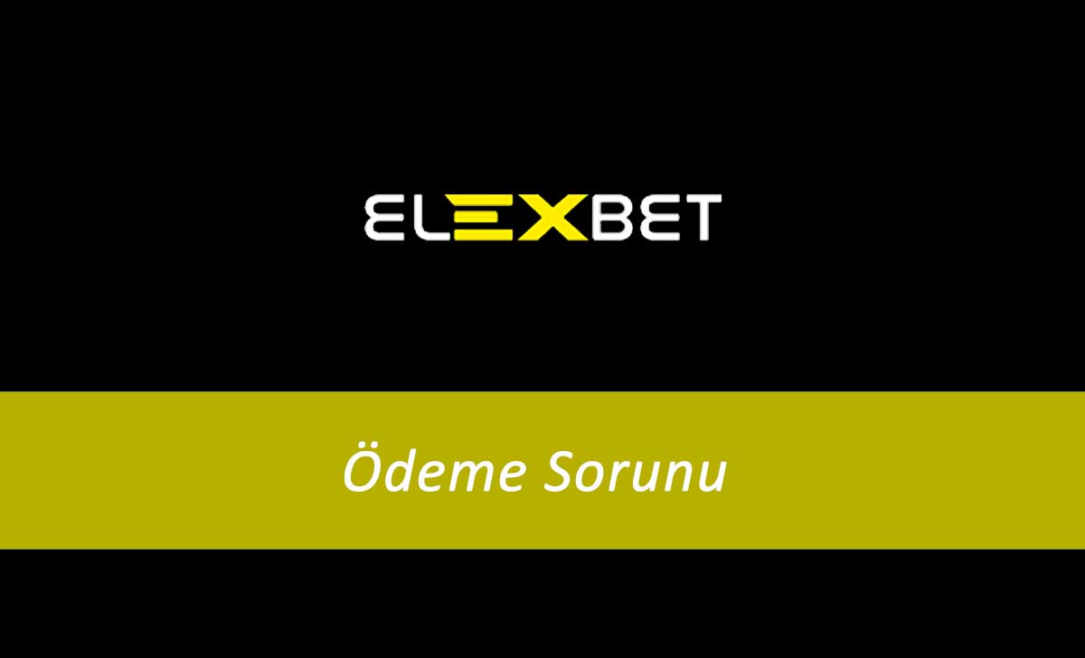 Elexbet Ödeme Sorunu