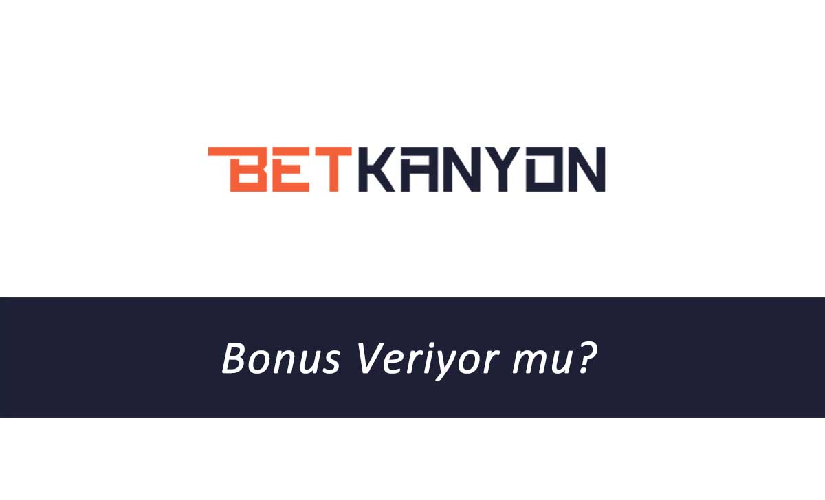 Betkanyon Bonus Veriyor mu