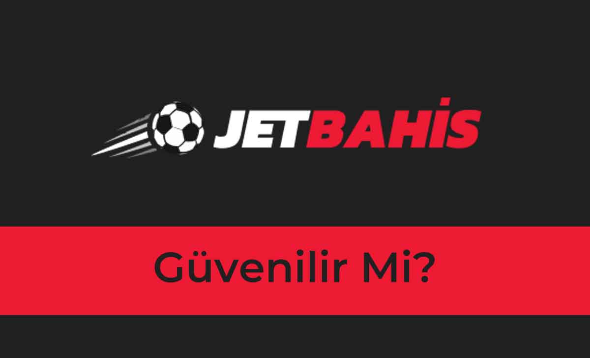 Jetbahis Güvenilir Mi