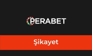 Perabet Şikayet