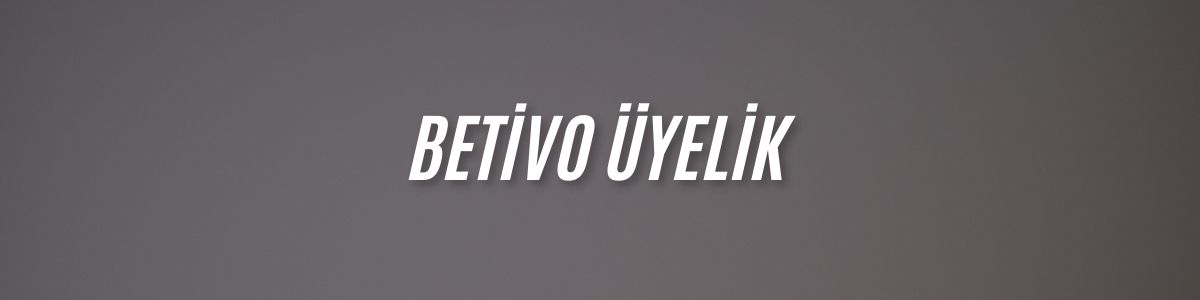 Betivo Üyelik